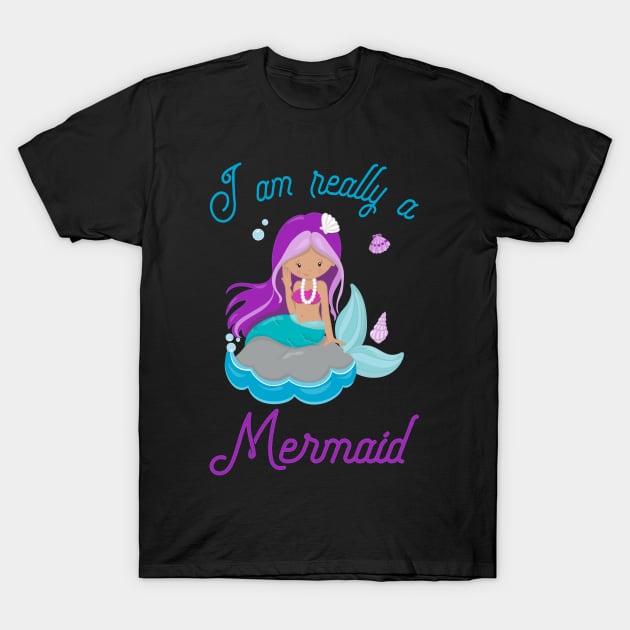 I Am Really A Mermaid - Mermaid Princess T-Shirt by kdpdesigns